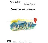Quand le vent chante - Pierre Soletti - Les Carnets Du Dessert De Lune - broché - Poésie jeunesse