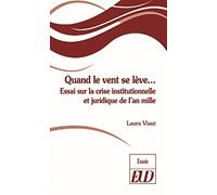Quand Le Vent Se Lève - Essai Sur La Crise Institutionnelle Et Juridique De L'an Mille