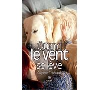 Quand le vent se lève - Guylène Thiébaud - Le Lys Bleu - broché - Témoignage