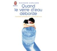 Quand le verre d'eau déborde: Comment surmonter les tragédies de la vie