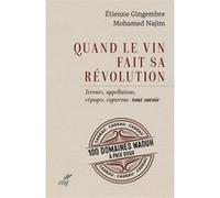 Quand le vin fait sa revolution Mohamed Najim (Auteur), GINGEMBRE ETIENNE (Auteur)