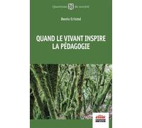 Quand le vivant inspire la pédagogie - Denis Cristol - Ems Management Et Societes - broché - Guide