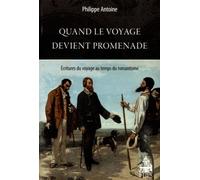 Quand Le Voyage Devient Promenade - Ecritures Du Voyage Au Temps Du Romantisme