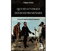Quand le voyage devient pRomenade Ecritures du voyage au temps du romantisme - ANTOINE P - Sorbonne Universite Presses - broché - Essai
