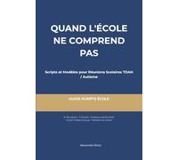 Quand l'École Ne Comprend Pas: Scripts Mot-pour-Mot pour Réunions Scolaires TDAH/Autisme - 10 Situations, Emails Prêts à Copier, Cadre Légal Inclus