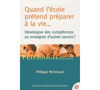 Quand l'école prétend préparer à la vie Philippe Perrenoud (Auteur)