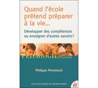 Quand l'école prétend préparer à la vie Le curriculum de l'éducation fondamentale revisité - Philippe Perrenoud - Esf - broché - Essai