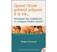 Quand l'école prétend préparer à la vie Philippe Perrenoud (Auteur)
