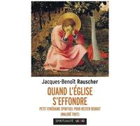 Quand L'eglise S'effondre - Petit Itinéraire Spirituel Pour Rester Debout (Malgré Tout)
