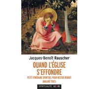 Quand l'Église s'effondre Petit itinéraire spirituel pour rester debout (malgré tout) - Jacques-Benoît Rauscher - Cerf - broché - Essai