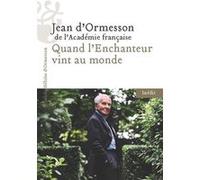 Quand l'Enchanteur vint au monde Jean D'Ormesson (Auteur)