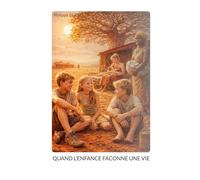 Quand l'enfance faconne une vie