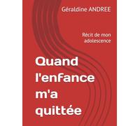 Quand l'enfance m'a quittée: Récit de mon adolescence