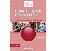 Quand l'enfant devient élève Entre rondes familles et école carrée - Danielle Mouraux - De Boeck Education - broché - Essai