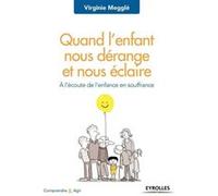 Virginie Megglé: Quand l'enfant nous dérange et nous éclaire – À l'écoute de l'enfance en souffrance
