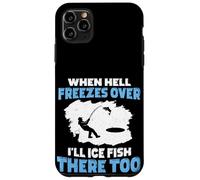 Quand l'enfer gèlera, Je pêcherai sur Glace là-Bas Aussi Coque pour iPhone 11 Pro Max
