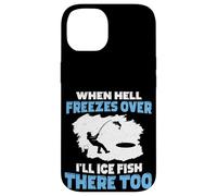 Quand l'enfer gèlera, Je pêcherai sur Glace là-Bas Aussi Coque pour iPhone 14