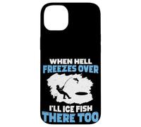 Quand l'enfer gèlera, Je pêcherai sur Glace là-Bas Aussi Coque pour iPhone 14 Plus