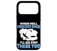 Quand l'enfer gèlera, Je pêcherai sur Glace là-Bas Aussi Coque pour iPhone 17 Pro Max