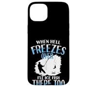 Quand l'enfer gèlera, j'y pêcherai Aussi du Poisson glacé Coque pour iPhone 15 Plus
