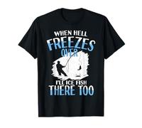 Quand l'enfer gèlera, j'y pêcherai Aussi du Poisson glacé T-Shirt