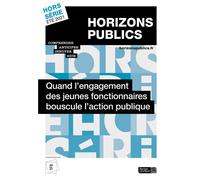 Quand l'engagement des jeunes fonctionnaires bouscule l'action publique Revue Horizons publics hors-série été 2021 - Berger-Levrault - Berger-Levrault - broché - Revue