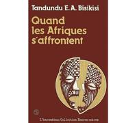 Quand les Afriques s'affrontent - Pièce en 5 actes - Bisikisi Tandundu - L'harmattan - Livre