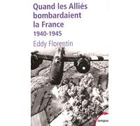 Quand les alliés bombardaient la France 1940-1945 - Eddy Florentin - Perrin - Poche - Etude