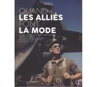 Quand les alliés font la mode Ces uniformes de la Seconde Guerre mondiale devenus des icônes, Edition bilingue français-anglais - BELLOC/DIGARD - Big Red One - relié - Essai