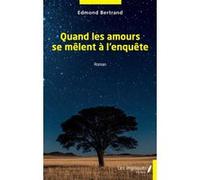 Quand les amours se mêlent à l'enquête Edmond Bertrand (Auteur)