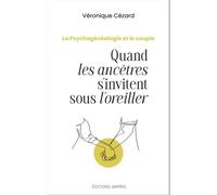 Quand les ancêtres s'invitent sous l'oreiller La psychogénéalogie et le couple - Véronique Cézard - Amyris Eds - broché - Guide