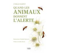 Quand les animaux donnent l'alerte Chroniques d'espèces sentinelles - Cyrille Harpet - Hygee - broché - Récit