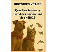 Quand les animaux familiers deviennent des héros: Une compilation d'histoires inspirantes