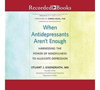 Quand Les antidépresseurs ne suffisent Pas : exploiter Le Pouvoir de la Pleine Conscience pour soulager la dépression [Import]