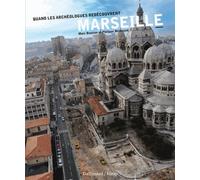 Quand les archéologues redécouvrent Marseille
