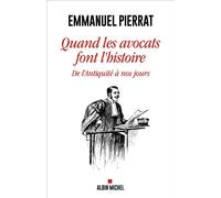 Quand les avocats font l'Histoire De l'Antiquité à nos jours - Emmanuel Pierrat - Albin Michel - broché - Essai