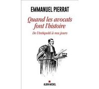 Quand les avocats font l'Histoire: De l'Antiquité à nos jours