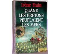 Quand les Bretons peuplaient les mers - Irène Frain - Fayard - broché - Livre