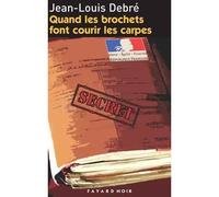 Quand les brochets font courir les carpes - Jean-Louis Debré - Fayard - broché - Roman