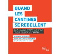 Quand les cantines se rebellent Manifeste en faveur d'une restauration collective bio, locale, saine et juste - Philippe Tastet - Court Circuit - broché - Essai