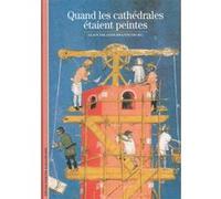 Alain Erlande-Brandenburg – Quand les cathédrales étaient peintes – Gallimard