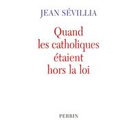 Quand les catholiques étaient hors la loi