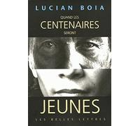 Quand les centenaires seront jeunes: L'imaginaire de la longétivité de l'Antiquité à nos jours