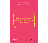 Quand les chansons disent les mouvements du monde - Marielle Rispail - L'harmattan - broché - Essai