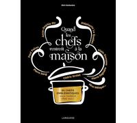 Quand les chefs rentrent à la maison 80 chefs emblématiques vous invitent chez eux ! - Rémi Dechambre - Larousse - relié - Beau livre
