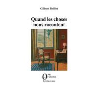 Quand les choses nous racontent - Gilbert Boilot - Orizons - broché - Roman