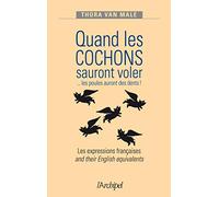 Quand les cochons sauront voler. Les expressions francaises et leur équivalent anglais