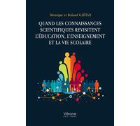 Quand les connaissances scientifiques revisitent l'éducation, l'enseignement et la vie scolaire - Monique Gaëtan - Verone Eds - broché - Essai