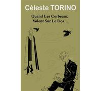 Quand les corbeaux volent sur le dos… - Céleste Torino - Icn France-Libris - broché - Roman