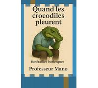 Quand les crocodiles pleurent: Funérailles burlesques
